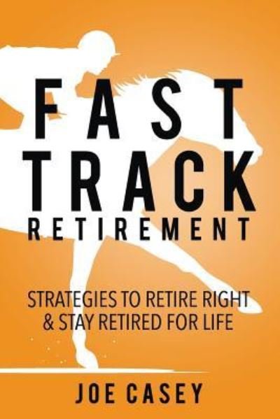 Cover for Joe Casey · Fast Track Retirement (Pocketbok) (2018)
