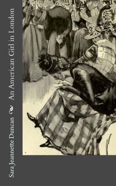 An American Girl in London - Sara Jeannette Duncan - Books - Createspace Independent Publishing Platf - 9781724879059 - August 6, 2018