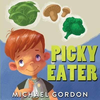 Picky Eater - Michael Gordon - Boeken - Independently Published - 9781726789059 - 6 oktober 2018