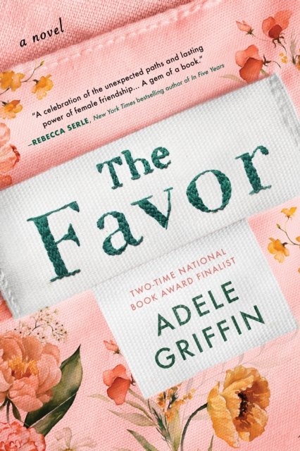 Cover for Adele Griffin · The Favor: A Novel (Hardcover Book) (2023)
