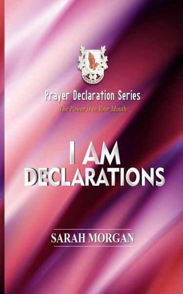 Prayer Declaration Series - Sarah Morgan - Livros - Morgan Publishing - 9781732322059 - 11 de setembro de 2018