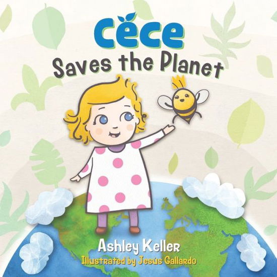 Cover for Ashley Keller · Cece Saves the Planet (Paperback Book) (2020)