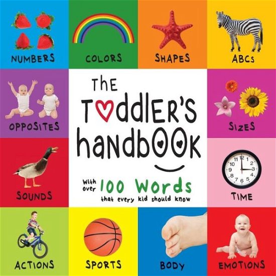 The Toddler's Handbook: Numbers, Colors, Shapes, Sizes, ABC Animals, Opposites, and Sounds, with over 100 Words that every Kid should Know (Engage Early Readers: Children's Learning Books) - Dayna Martin - Książki - Engage Books - 9781772261059 - 1 września 2015