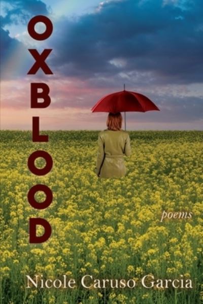 Oxblood - Nicole Caruso Garcia - Books - Able Muse Press - 9781773491059 - October 7, 2022