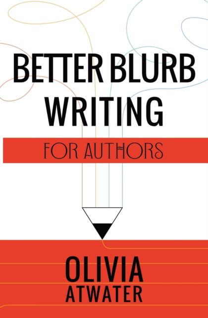 Cover for Olivia Atwater · Better Blurb Writing for Authors (Paperback Book) (2021)