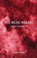 The Music Makers and other Jewish stories - Mark Harris - Books - Troubador Publishing - 9781780884059 - December 1, 2012
