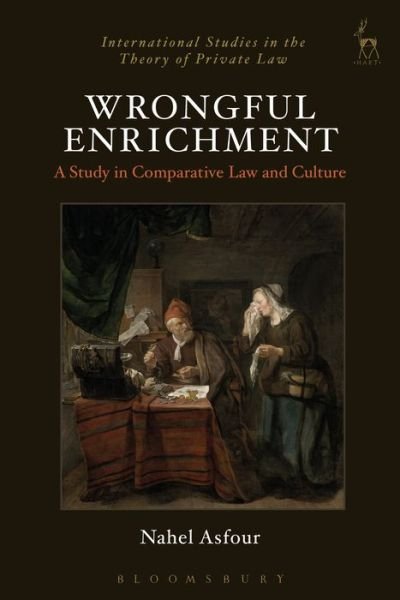 Cover for Asfour, Dr Nahel (Tel-Aviv University) · Wrongful Enrichment: A Study in Comparative Law and Culture - International Studies in the Theory of Private Law (Innbunden bok) (2017)
