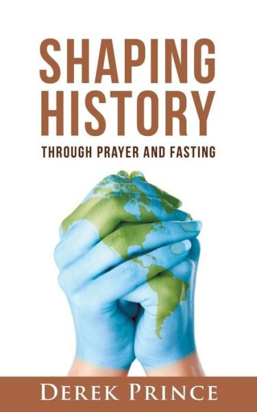 Cover for Derek Prince · Shaping History Through Prayer and Fasting (Pocketbok) (2019)