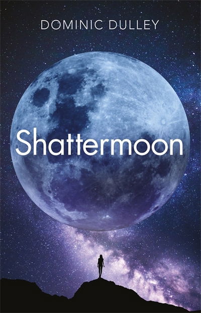 Shattermoon: the first in the action-packed space opera series The Long Game - The Long Game - Dominic Dulley - Books - Quercus Publishing - 9781786486059 - January 24, 2019