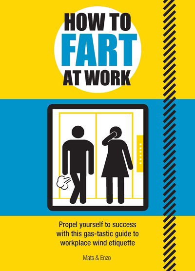 Cover for Mats and Enzo · How to Fart at Work: Propel Yourself to Success with this Fruitful Guide to Workplace Wind Etiquette (Paperback Book) (2019)