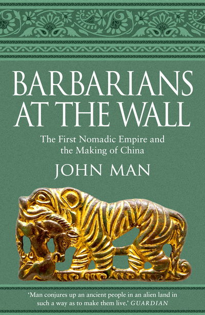 Cover for John Man · Barbarians at the Wall: The First Nomadic Empire and the Making of China (Hardcover Book) (2019)