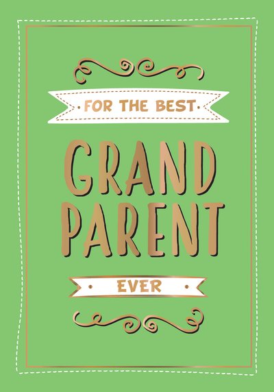 Cover for Summersdale Publishers · For the Best Grandparent Ever: The Perfect Gift From Your Grandchildren (Hardcover Book) (2019)