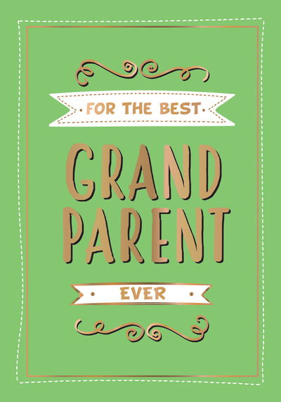 For the Best Grandparent Ever: The Perfect Gift From Your Grandchildren - Summersdale Publishers - Books - Octopus Publishing Group - 9781787830059 - October 10, 2019