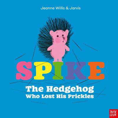Cover for Jeanne Willis · Spike: The Hedgehog Who Lost His Prickles (Innbunden bok) (2018)