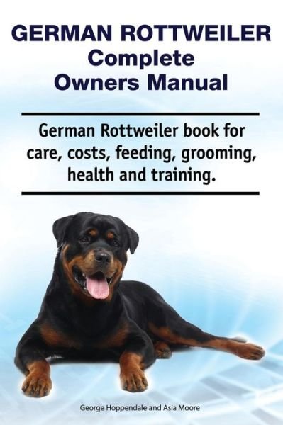 Cover for Asia Moore · German Rottweiler Complete Owners Manual. German Rottweiler Book for Care, Costs, Feeding, Grooming, Health and Training. (Pocketbok) (2019)