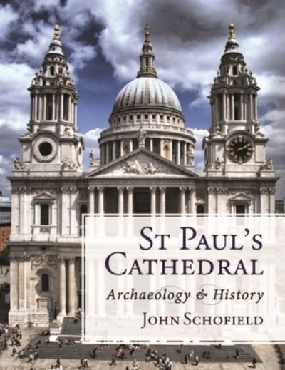 St Paul's Cathedral: Archaeology and History - John Schofield - Livros - Oxbow Books - 9781789258059 - 15 de fevereiro de 2022