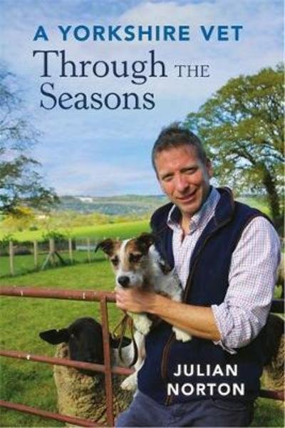 A Yorkshire Vet Through the Seasons - Julian Norton - Boeken - Michael O'Mara Books Ltd - 9781789290059 - 23 augustus 2018