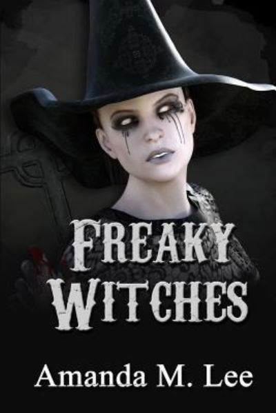 Cover for Amanda M Lee · Freaky Witches (Paperback Book) (2019)