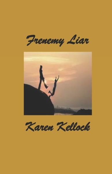 Frenemy Liar - Karen Kellock - Livros - Independently Published - 9781791787059 - 17 de dezembro de 2018