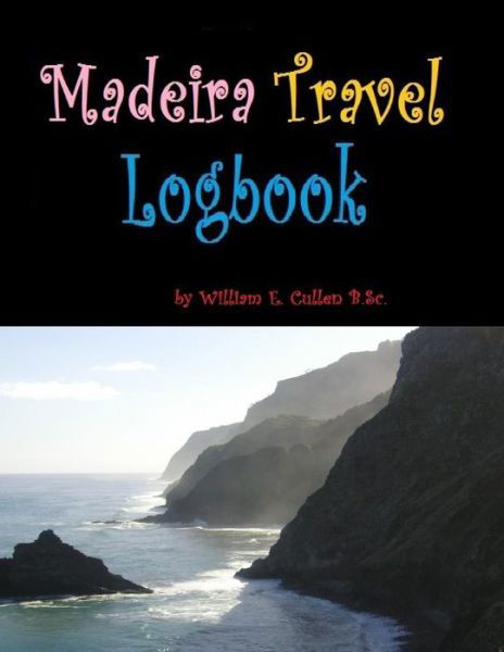 Cover for William E Cullen · Madeira Travel Logbook (Taschenbuch) (2019)