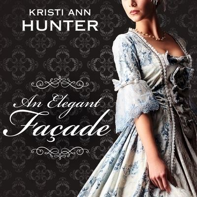 Cover for Kristi Ann Hunter · An Elegant Facade Lib/E (CD) (2016)