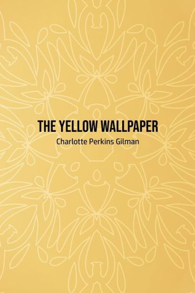 The Yellow Wallpaper - Charlotte Perkins Gilman - Bücher - Susan Publishing Ltd - 9781800603059 - 31. Mai 2020