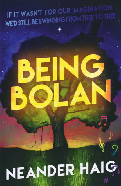 Cover for Neander Haig · Being Bolan: If it wasn’t for our imagination, we’d still be swinging from tree to tree (Paperback Book) (2024)