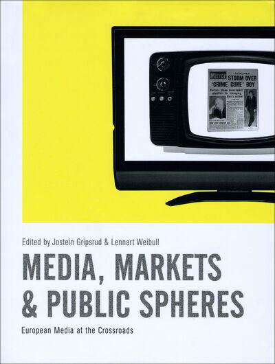 Cover for Media, Markets and Public Spheres: European Media at the Crossroads - Changing Media, Changing Europe (Paperback Book) (2010)