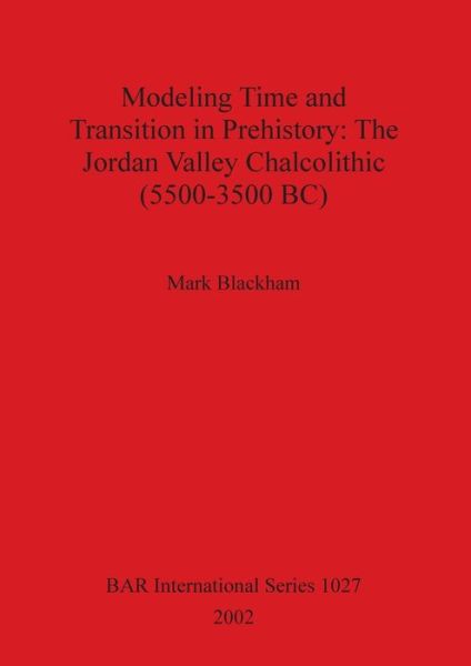 Cover for Mark Blackham · Modeling time and transition in prehistory (Book) (2002)