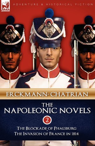Cover for Erckmann-Chatrian · The Napoleonic Novels: Volume 2-The Blockade of Phalsburg &amp; the Invasion of France in 1814 (Paperback Book) (2009)