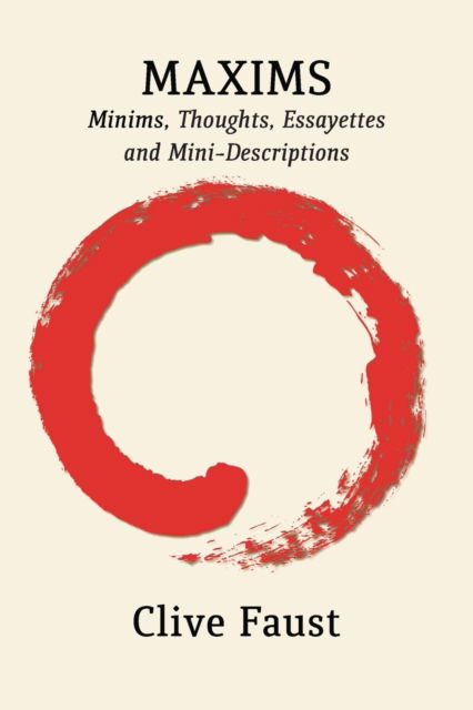 Cover for Clive Faust · Maxims: Minims, Thoughts, Essayettes and Mini-Descriptions (Taschenbuch) (2018)