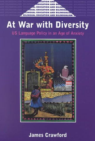 At War with Diversity: U.s. Language Policy in an Age of Anxiety - James Crawford - Books - Multilingual Matters - 9781853595059 - September 15, 2000