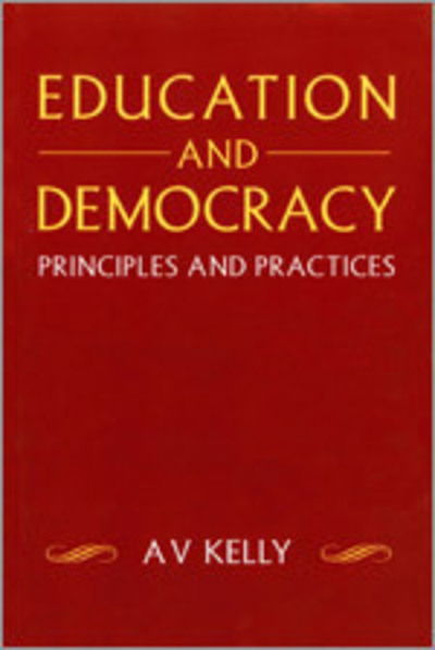 Cover for A Vic Kelly · Education and Democracy: Principles and Practices (Paperback Book) (1995)