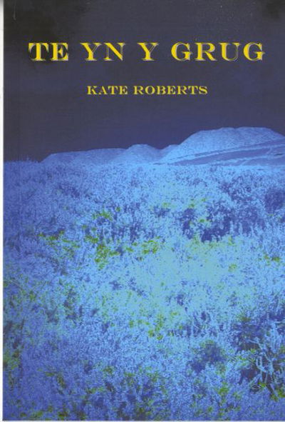 Cover for Kate Roberts · Te Yn Y Grug (Paperback Book) (2009)