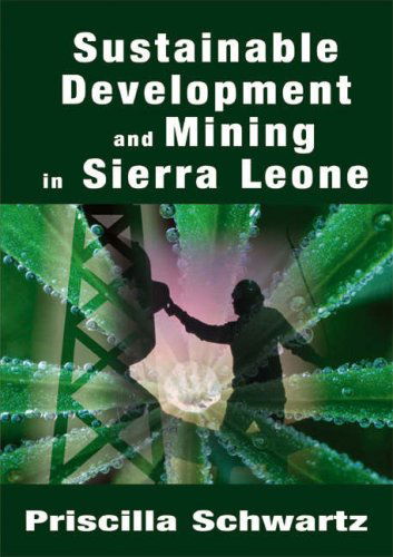 Sustainable Development and Mining in Sierra Leone - Priscilla Schwartz - Books - Pneuma Springs Publishing - 9781905809059 - October 31, 2006