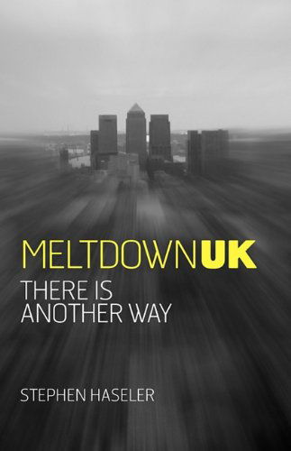 Meltdown UK - There is Another Way - Stephen Haseler - Livres - Forumpress - 9781907144059 - 22 juillet 2010