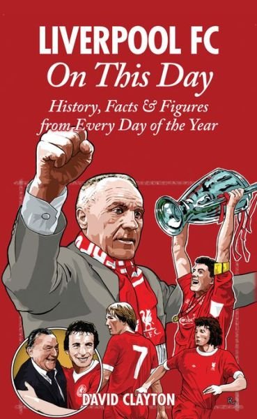 Cover for David Clayton · Liverpool FC On This Day: History, Facts &amp; Figures from Every Day of the Year - On This Day (Gebundenes Buch) (2011)