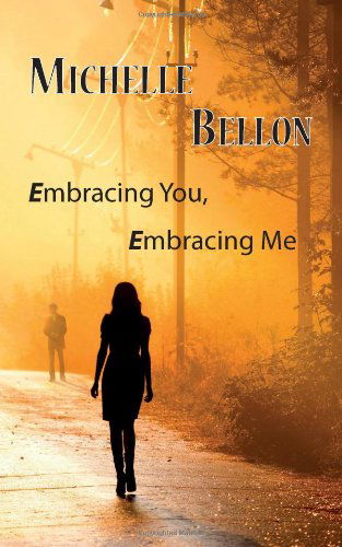 Embracing You, Embracing Me - Michelle Bellon - Kirjat - Fingerpress - 9781908824059 - maanantai 7. toukokuuta 2012