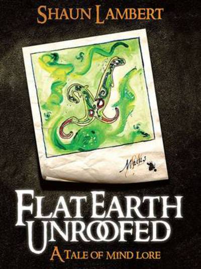 Cover for Shaun Lambert · Flat Earth Unroofed: A Tale of Mind Lore (Paperback Book) (2013)