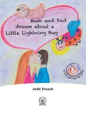 Cover for Judit Franch · Mum and Dad dream about a Little Lightning Bug (Innbunden bok) (2016)