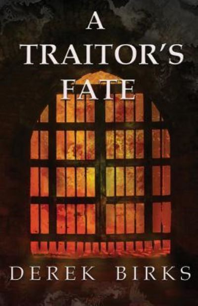 A Traitor's Fate - Wars of the Roses - Derek Birks - Kirjat - Derek Birks - 9781910944059 - maanantai 11. huhtikuuta 2016