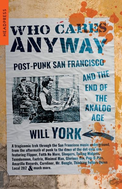 Cover for Will York · Who Cares Anyway: Post-Punk San Francisco and the End of the Analog Age (Paperback Book) (2023)