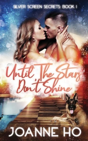 Cover for Joanne Ho · Until The Stars Don't Shine: A Heartwarming Suspenseful Romance for Dog Lovers - Silver Screen Secrets (Paperback Book) (2020)