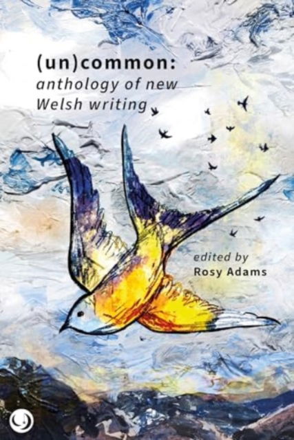 (Un)common - Anthology of New Welsh Writing -  - Książki - Lucent Dreaming - 9781916632059 - 11 lipca 2024