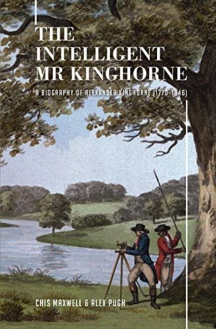 Cover for Chis Maxwell · The In Intelligent Mr Kinghorne: A Biography of Alexander Kinghorne (1770-1846) (Hardcover Book) (2023)