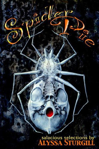 Spider Pie - Alyssa Sturgill - Libros - Raw Dog Screaming Press - 9781933293059 - 10 de mayo de 2005