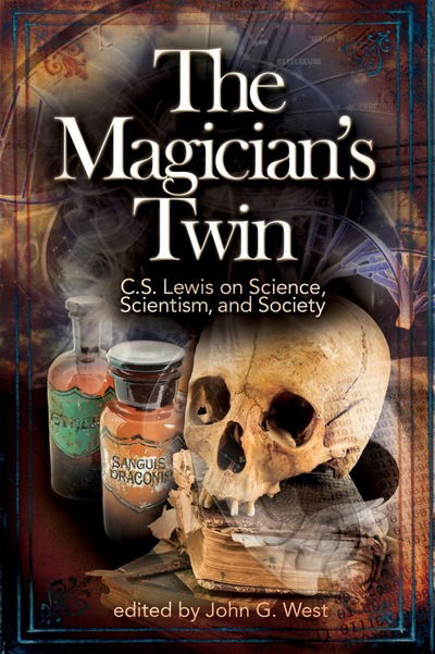 Cover for West, John G, Jr. · The Magician's Twin: C. S. Lewis on Science, Scientism, and Society (Paperback Book) (2012)