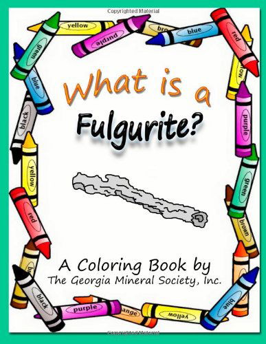 What is a Fulgurite?: a Coloring Book by the Georgia Mineral Society, Inc. (Georgia Mineral Society Coloring Books) (Volume 3) - Lori Carter - Livros - Sigma Software, Incorporated - 9781937617059 - 2 de maio de 2014