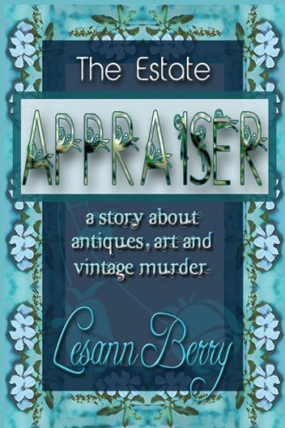 Cover for Lesann Berry · The Estate Appraiser: a Story About Antiques, Art and Vintage Murder (Lydia Davenport) (Volume 1) (Paperback Book) (2013)