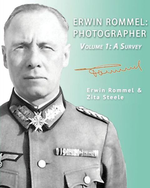 Cover for Zita Steele · Erwin Rommel: Photographer-Volume 1: A Survey (Paperback Book) (2015)